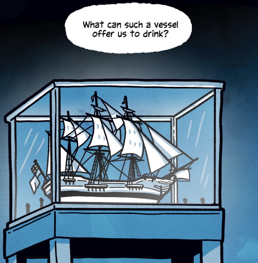 A black-and-blue drawing of a tall ship in a glass case, with a speech bubble above it reading "What can such a vessel offer us to drink?"